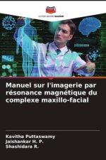 Manuel sur l'imagerie par résonance magnétique du complexe maxillo-facial