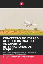 CONCEPÇÃO DO ESPAÇO AÉREO TERMINAL DO AEROPORTO INTERNACIONAL DE N'DJILI