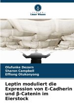 Leptin moduliert die Expression von E-Cadherin und beta-Catenin im Eierstock