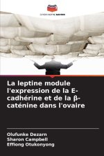 La leptine module l'expression de la E-cadhérine et de la beta-caténine dans l'ovaire