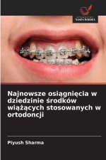 Najnowsze osiagniecia w dziedzinie srodków wiazacych stosowanych w ortodoncji