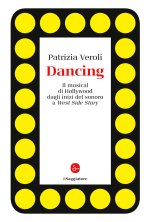 Dancing. Il musical di Hollywood dagli inizi del sonoro a West Side Story