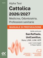 Alpha Test Cattolica 2026/2027 Medicina, Odontoiatria, Professioni sanitarie. Manuale di preparazione. Teoria + 700 quiz commentati per i test di ammi