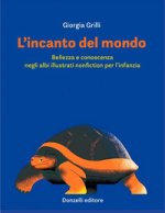 incanto del mondo. Bellezza e conoscenza negli albi illustrati nonfiction per l'infanzia