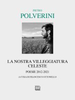 nostra villeggiatura celeste. Poesie 2012-2021