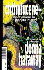 Chthulucene. Sopravvivere su un pianeta infetto