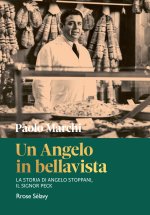 Angelo in bellavista. La storia di Angelo Stoppani, il Signor Peck