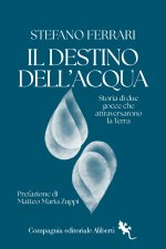destino dell'acqua. Storia di due gocce che attraversarono la Terra