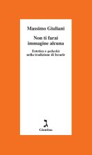 Non ti farai immagine alcuna. Estetica e qedushà nella tradizione di Israele