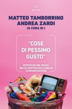 «Cose di pessimo gusto». Estetiche del trash nello spettacolo e nella comunicazione