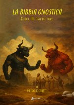 Bibbia gnostica. Codice III: l'era del toro