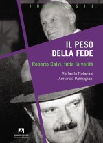 peso della fede. Roberto Calvi, tutta la verità
