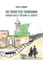 treno per Tremignon. Viaggio dalla Toscana al Veneto