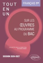 Français. Première. Tout-en-un sur les œuvres au programme du bac