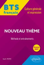 BTS tout-en-un Méthodes et entraînements. Français. Culture générale et expression. Nouveau thème