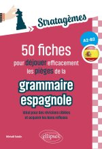 50 stratagèmes de grammaire espagnole [A2-B2]
