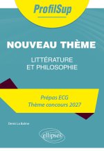 Littérature, philosophie. Prépa ECG. Thème concours 2027.