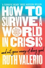 How to Survive a World in Crisis (and Not Grow Weary of Doing Good)