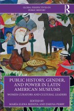 Public History, Gender, and Power in Latin American Museums