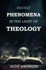 Occult Phenomena in the Light of Theology