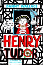 The Dreadful Diaries of Me, Henry (aged) VIII (And A Half)