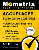 Accuplacer Study Guide 2025-2026 - 8 Full-Length Practice Tests, 250+ Online Video Tutorials, Accuplacer Test Prep Secrets Book