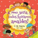 ¡Cómo sería si todos fuéramos amables!