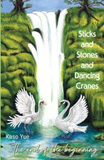 Sticks and Stones and Dancing Cranes