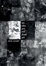 We Who Are Not Dead Yet