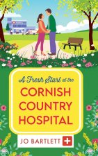 A Fresh Start at the Cornish Country Hospital