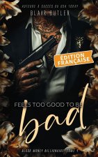 Feels Too Good To Be Bad, Édition française
