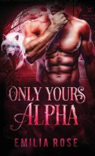 Only Yours, Alpha