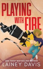 Playing with Fire
