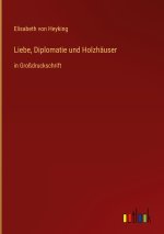 Liebe, Diplomatie und Holzhäuser