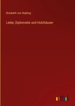 Liebe, Diplomatie und Holzhäuser