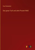 Das graue Tuch und zehn Prozent Weiß