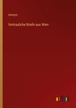 Vertrauliche Briefe aus Wien