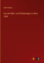 Aus den März- und Oktobertagen zu Wien 1848