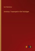 Arminius: Trauerspiel in fünf Aufzügen