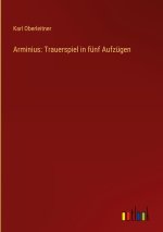 Arminius: Trauerspiel in fünf Aufzügen