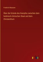 Über die Gründe des Kampfes zwischen dem heidnisch-römischen Staat und dem Christenthum