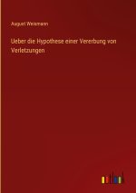 Ueber die Hypothese einer Vererbung von Verletzungen