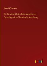 Die Continuität des Keimplasmas als Grundlage einer Theorie der Vererbung