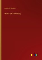 Ueber die Vererbung