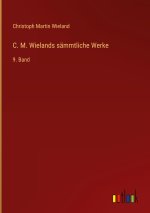 C. M. Wielands sämmtliche Werke