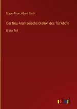 Der Neu-Aramaeische Dialekt des Tûr'Abdîn
