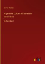 Allgemeine Cultur-Geschichte der Menschheit