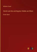 Zürich und die wichtigsten Städte am Rhein