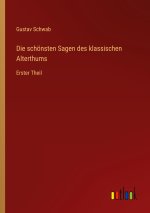 Die schönsten Sagen des klassischen Alterthums
