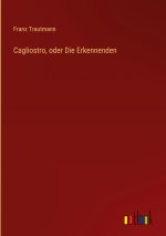Cagliostro, oder Die Erkennenden